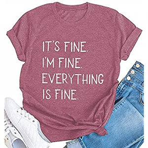 20.0% off It's Fine I'm Fine Everything is Fine Sarcastic Shirt Women Funny Cute Graphic T Shirt S..