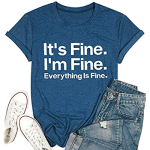 40.0% off It's Fine I'm Fine Everything is Fine Shirt for Women Inspirational T-Shirt Letter Print..
