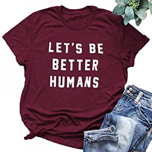 One Day Only！Let’s Be Better Humans Shirt Women Cute Graphic T Shirt Short Sleeve Summer Tees Tops..