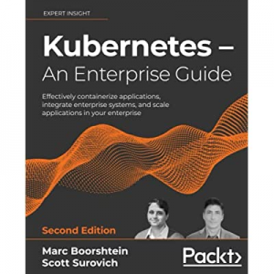 Kubernetes – An Enterprise Guide: Effectively containerize applications now 25.0% off , integrate ..