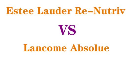 Estee Lauder Re-Nutriv vs. Lancome Absolue: Which of the Two Top Lines is Better?
