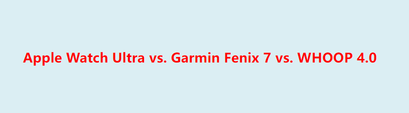 Apple Watch Ultra vs. Garmin Fenix 7 vs. WHOOP 4.0: Full Comparison & Verdict 2025